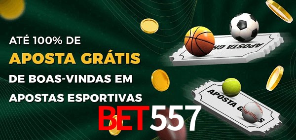 Bet557 Ate 100% de Aposta Gratis